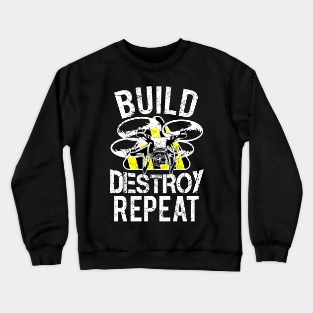 Build Destroy Repeat Quadcopter Drone Crewneck Sweatshirt by Styleuniversal